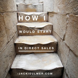 How I Would Start in Direct Sales