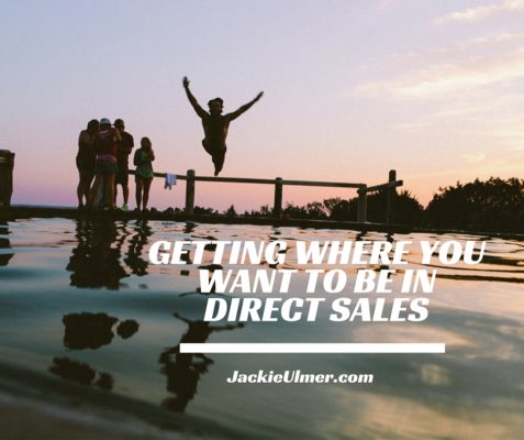 Direct Sales - Getting From Where You Are to Where You Want to Be