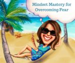Mindset Mastery for Overcoming Fear in Home Business