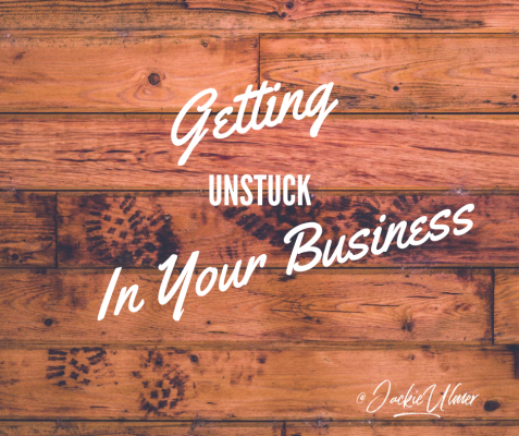 How to Get Unstuck in Your Business