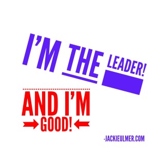 I'm the Leader and I'm Good!